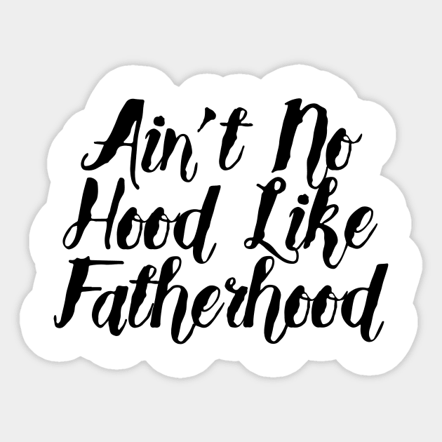 I Ain't No Hood Like Fatherhood - Fathers Day Cool Gift For Dad, Dad Birthday Gift Sticker by Seopdesigns